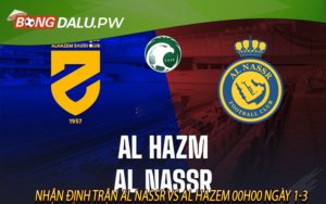 Nhận định trận Al Nassr vs Al Hazem 00h00 ngày 1-3