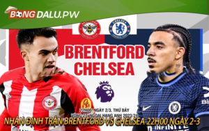 Nhận định trận Brentford vs Chelsea 22h00 ngày 2-3
