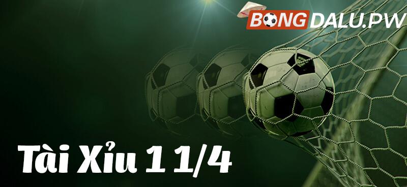 Tài Xỉu 1 1/4