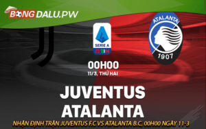Nhận định trận Juventus F.C Vs Atalanta B.C, 00h00 ngày 11-3