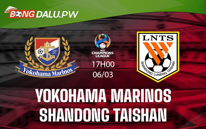 Nhận định trận Shandong Taishan vs Yokohama Marinos 17h00 ngày 6-3