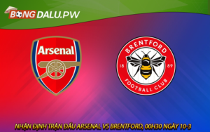 Nhận định trận đấu Arsenal vs Brentford, 00h30 ngày 10-3