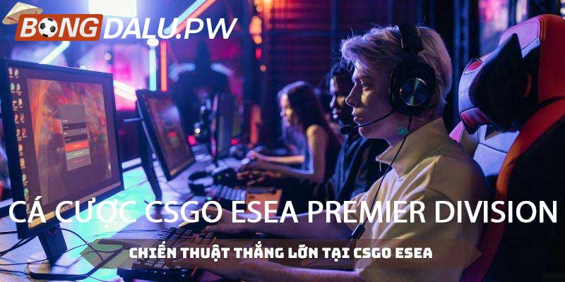 Cá cược CSGO ESEA Premier Division