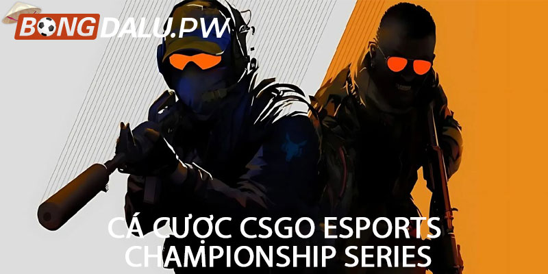 Cá cược CSGO Esports Championship Series