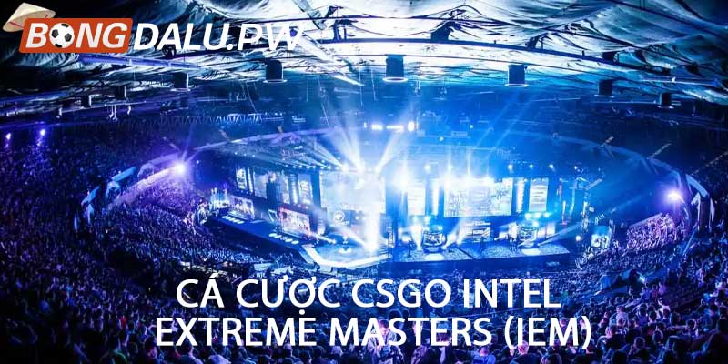 Cá cược CSGO Intel Extreme Masters (IEM)