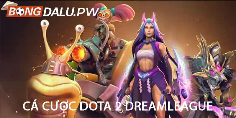 Cá cược Dota 2 DreamLeague