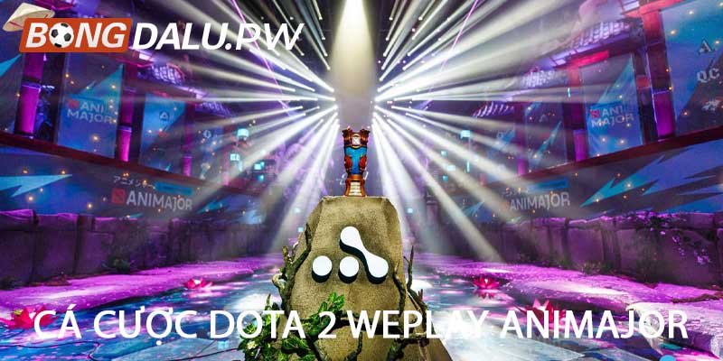 Cá cược Dota 2 WePlay AniMajor
