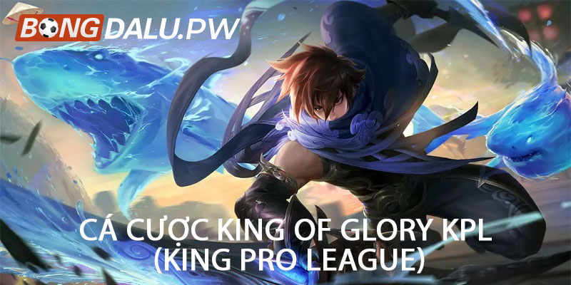 Cá cược King of Glory KPL (King Pro League)