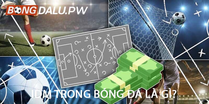 IDM Trong Bóng Đá Là Gì?