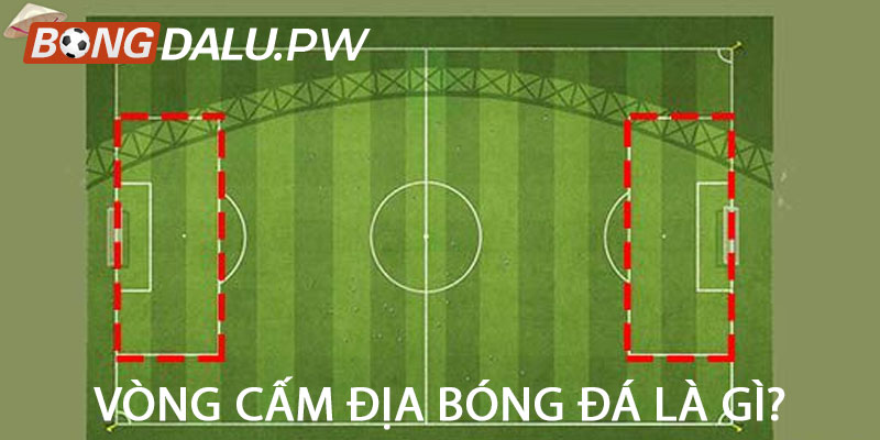 Vòng Cấm Địa Bóng Đá Là Gì?