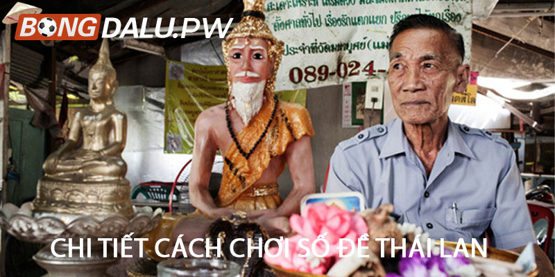 Chi tiết cách chơi số đề Thái Lan