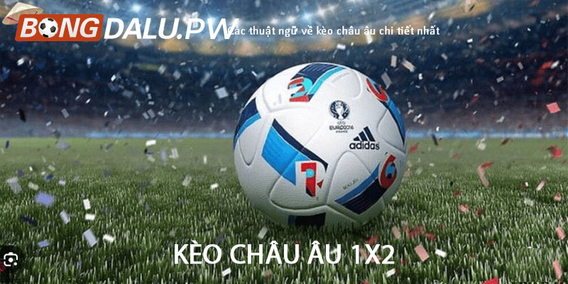 Kèo châu Âu 1x2