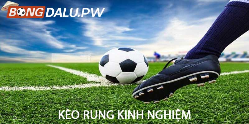 Kèo rung kinh nghiệm