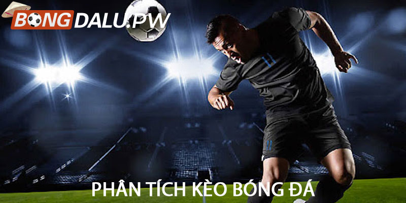 Phân tích kèo bóng đá