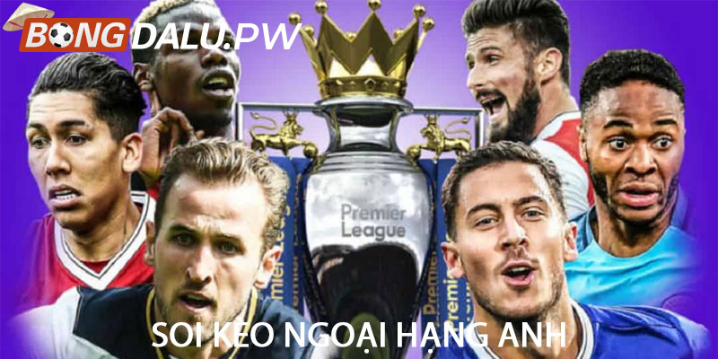 Soi kèo Ngoại hạng Anh