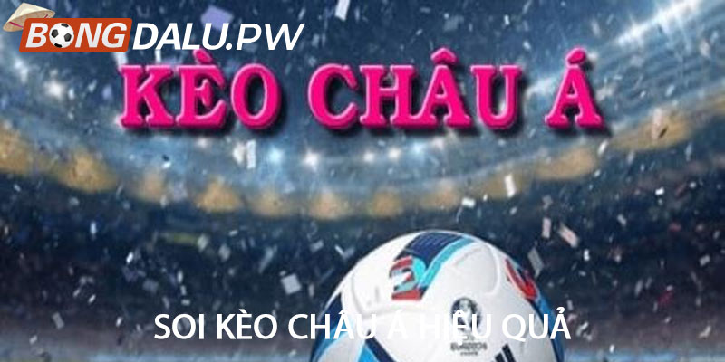 Soi kèo châu Á hiệu quả