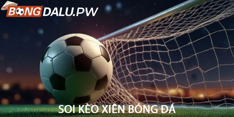 Soi kèo xiên bóng đá