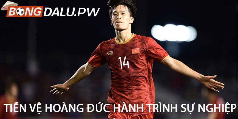 Tiền vệ Hoàng Đức hành trình sự nghiệp