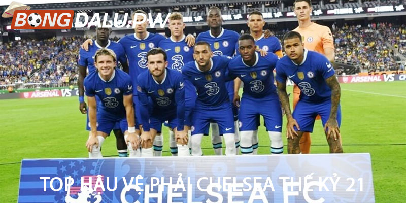 Top hậu vệ phải Chelsea thế kỷ 21