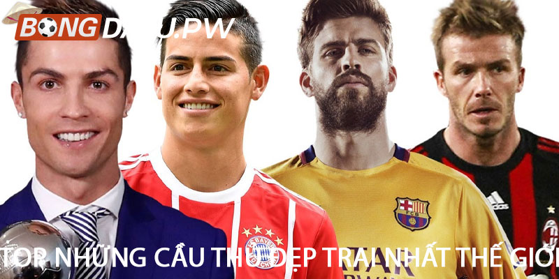 Top những cầu thủ đẹp trai nhất thế giới