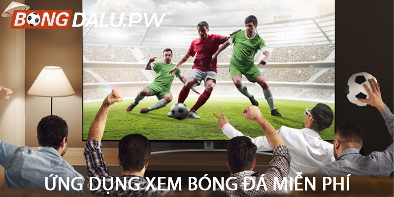 Ứng dụng xem bóng đá miễn phí